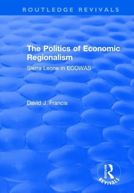 The Politics of Economic Regionalism: Sierra Leone in ECOWAS (Routledge Revivals)