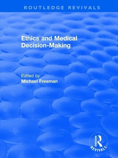 Ethics and Medical Decision-Making (Routledge Revivals)