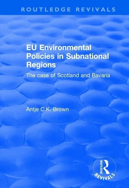 EU Environmental Policies in Subnational Regions: The Case of Scotland and Bavaria (Routledge Revivals)
