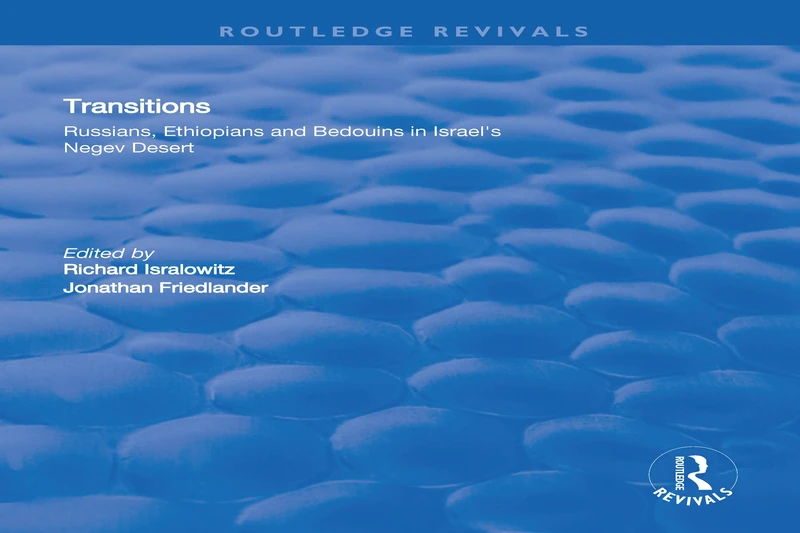 Transitions: Russians, Ethiopians, and Bedouins in Israel’s Negev Desert (Routledge Revivals)