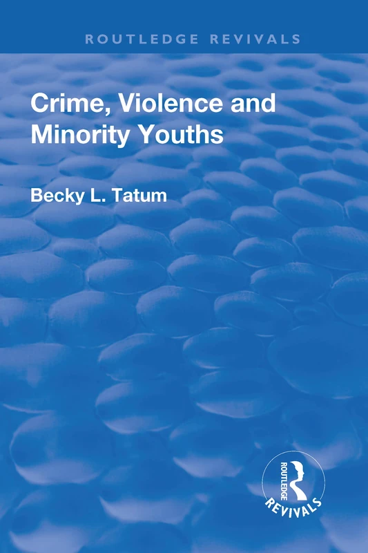 Crime, Violence and Minority Youths (Routledge Revivals)