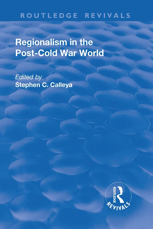 Regionalism in the Post-Cold War World (Routledge Revivals)