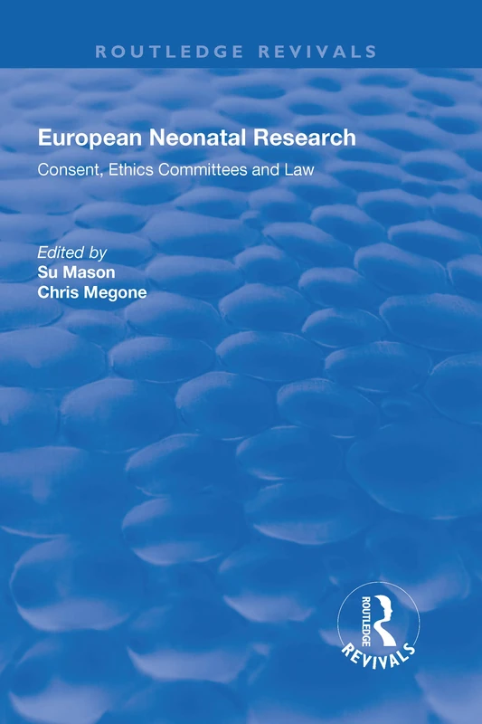 European Neonatal Research: Consent, Ethics Committees and Law (Routledge Revivals)