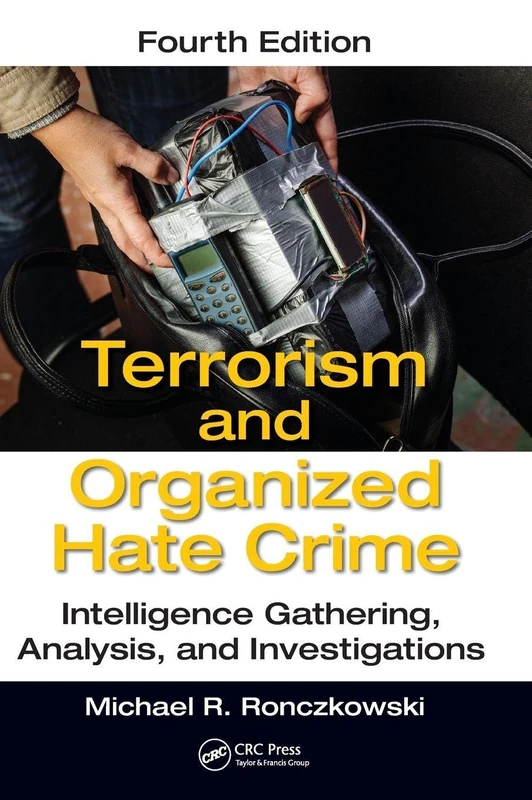 Terrorism and Organized Hate Crime: Intelligence Gathering, Analysis and Investigations, Fourth Edition
