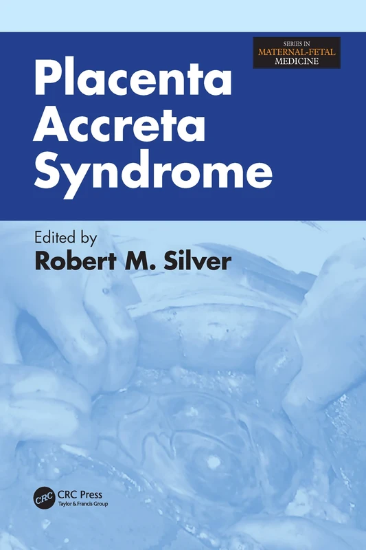 Placenta Accreta Syndrome (Series in Maternal-Fetal Medicine)