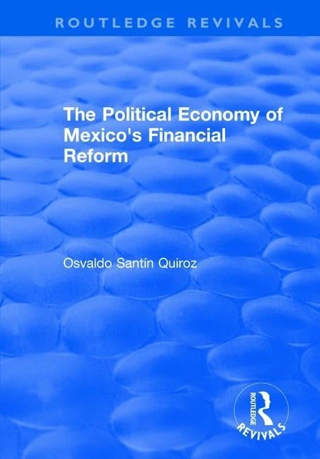 The Political Economy of Mexico's Financial Reform (Routledge Revivals)