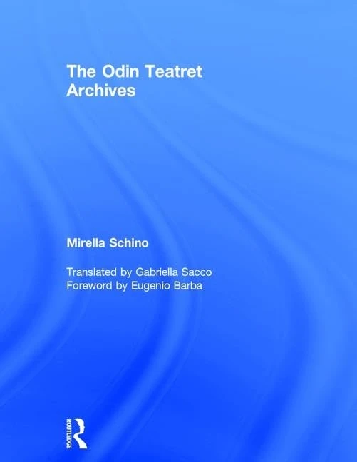 Routledge - The Odin Teatret Archives - Theatre Research Book