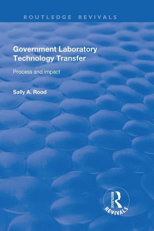 Government Laboratory Technology Transfer: Process and Impact (Routledge Revivals)