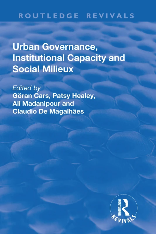 Urban Governance, Institutional Capacity and Social Milieux (Routledge Revivals)