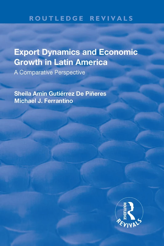 Export Dynamics and Economic Growth in Latin America: A Comparative Perspective: A Comparative Perspective (Routledge Revivals)
