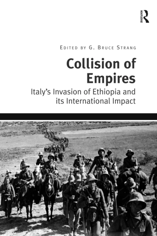 Collision of Empires: Italy's Invasion of Ethiopia and its International Impact