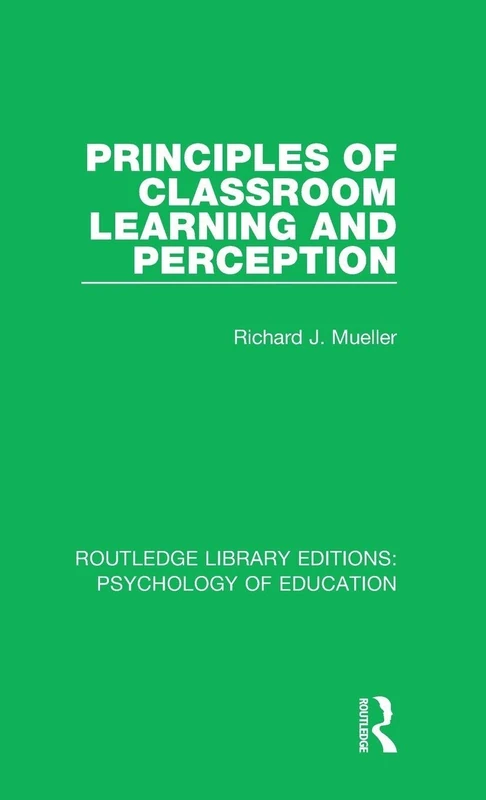Principles of Classroom Learning and Perception: 31 (Routledge Library Editions: Psychology of Education)