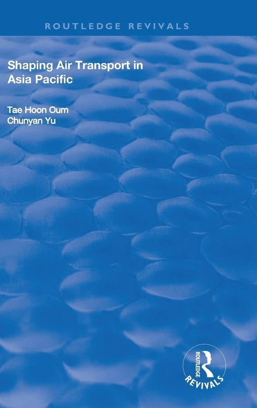 Routledge Shaping Air Transport in Asia Pacific - Book