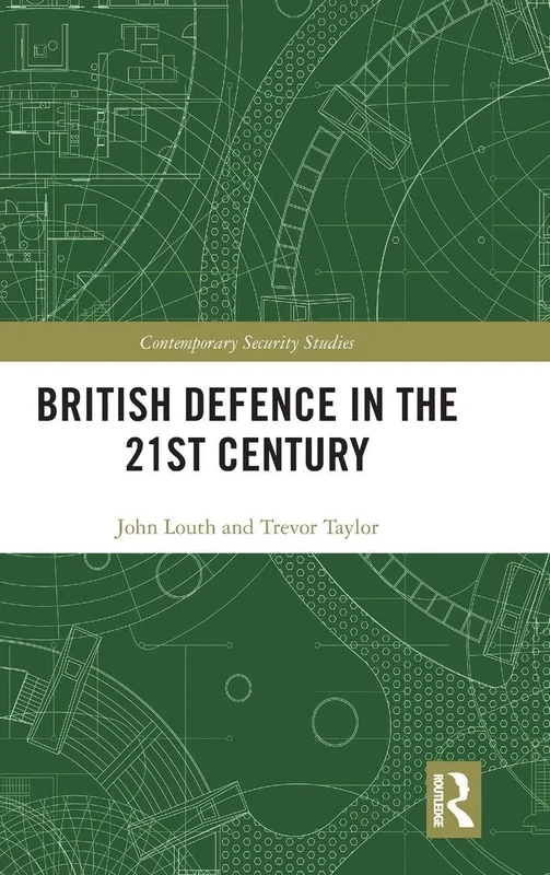 British Defence in the 21st Century (Contemporary Security Studies)