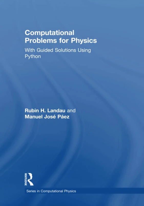 Computational Problems for Physics: With Guided Solutions Using Python (Series in Computational Physics)