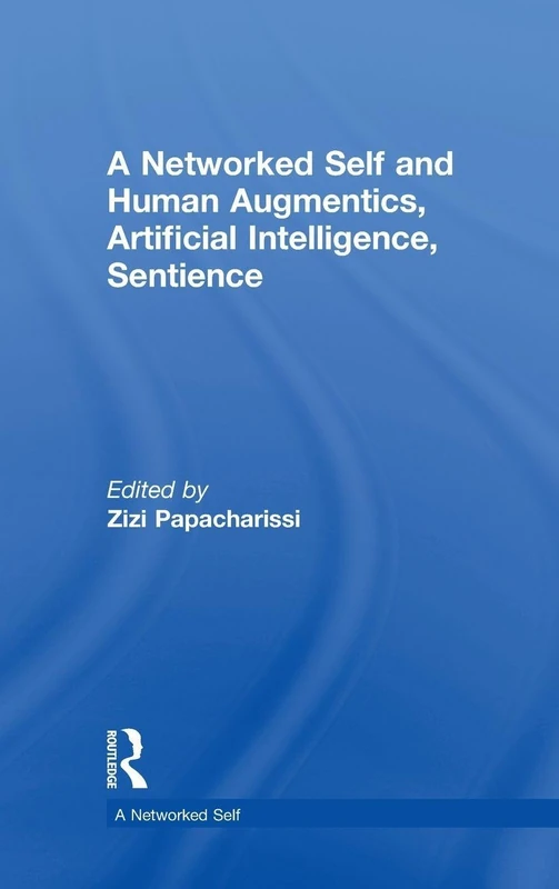 Routledge - A Networked Self and Human Augmentics Book