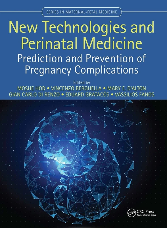 New Technologies and Perinatal Medicine: Prediction and Prevention of Pregnancy Complications (Series in Maternal-Fetal Medicine)