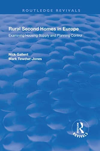 Rural Second Homes in Europe: Examining Housing Supply and Planning Control (Routledge Revivals)