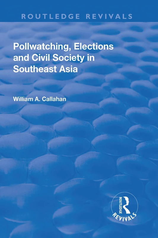 Pollwatching, Elections and Civil Society in Southeast Asia (Routledge Revivals)