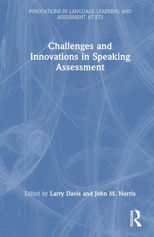 Routledge Challenges and Innovations in Speaking Assessment