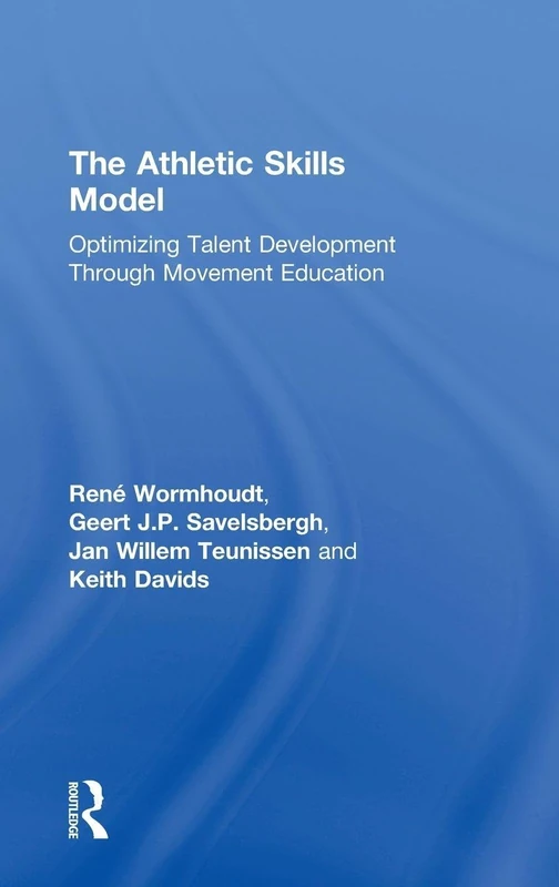 The Athletic Skills Model: Optimizing Talent Development Through Movement Education