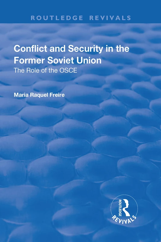 Conflict and Security in the Former Soviet Union: The Role of the OSCE (Routledge Revivals)