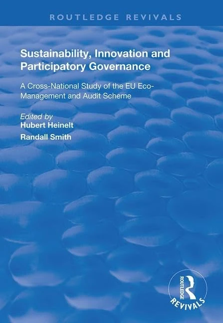 Sustainability, Innovation and Participatory Governance: A Cross-National Study of the EU Eco-Management and Audit Scheme (Routledge Revivals) - Image 1