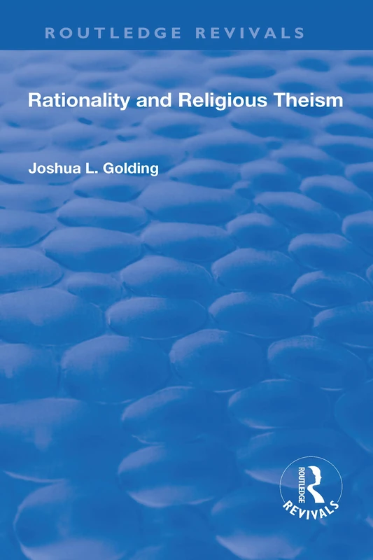 Rationality and Religious Theism (Routledge Revivals)