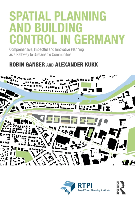Spatial Planning and Building Control in Germany: Comprehensive, Impactful and Innovative Planning as a Pathway to Sustainable Communities (RTPI Library Series)
