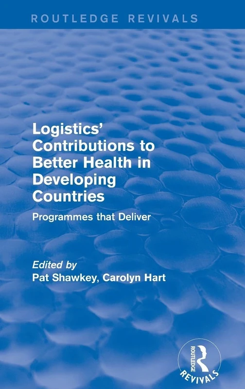 Logistics' Contributions to Better Health in Developing Countries: Programmes that Deliver (Routledge Revivals) - Image 1