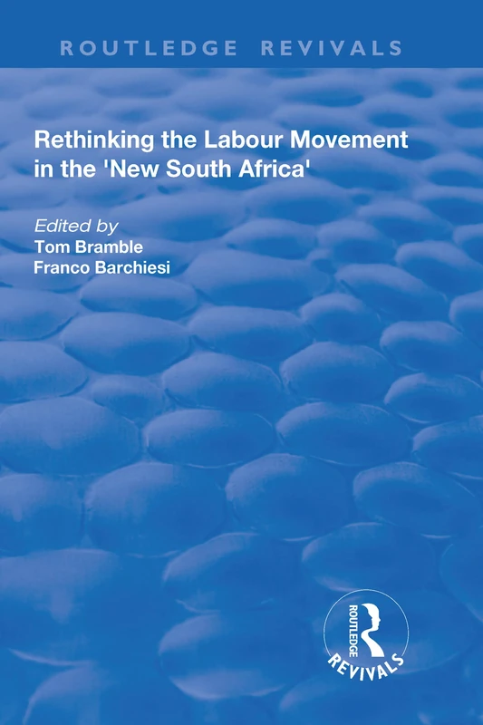 Rethinking the Labour Movement in the 'New South Africa' (Routledge Revivals)