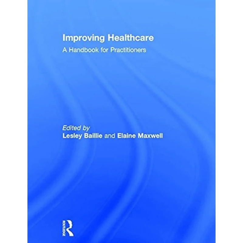 Improving Healthcare: A Handbook for Practitioners
