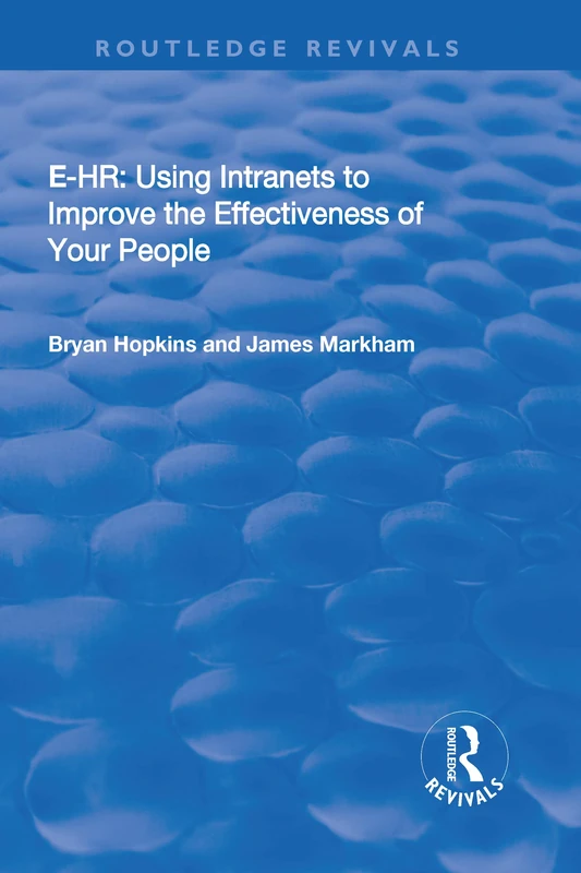 e-HR: Using Intranets to Improve the Effectiveness of Your People (Routledge Revivals)