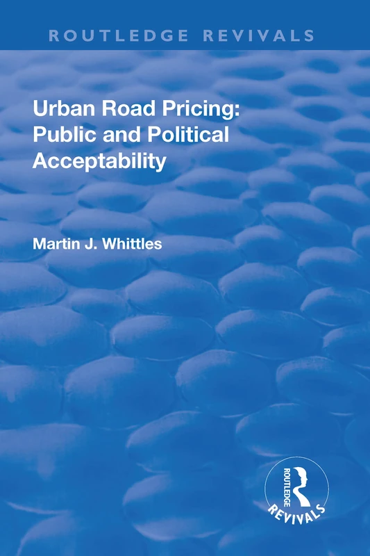 Routledge Urban Road Pricing: Public and Political Acceptability