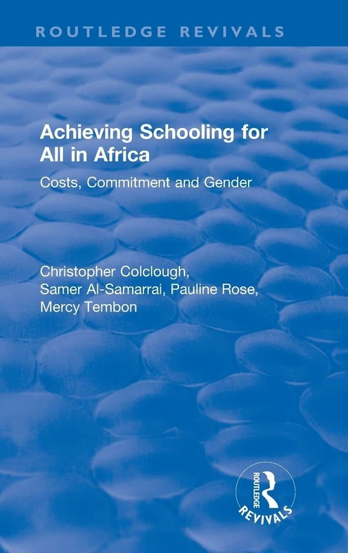 Revival: Achieving Schooling for All in Africa (2003): Costs, Commitment and Gender (Routledge Revivals)