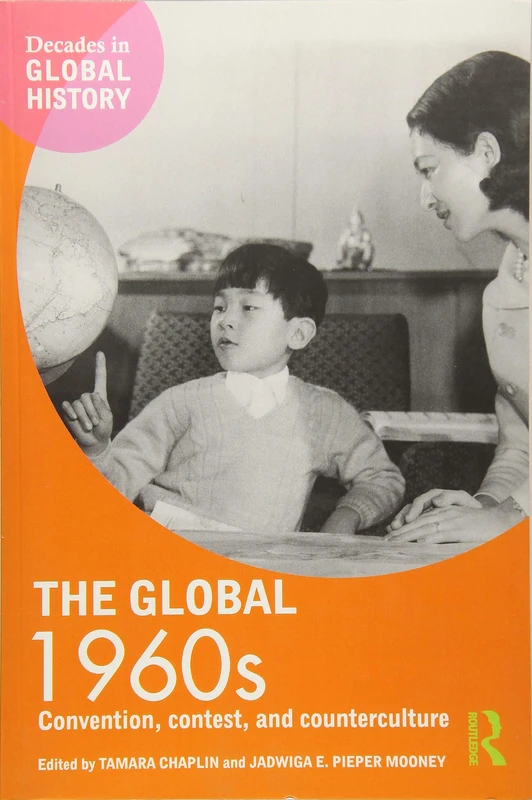 The Global 1960s: Convention, contest and counterculture (Decades in Global History)