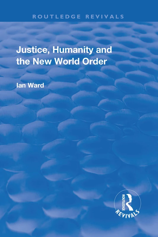 Justice, Humanity and the New World Order (Routledge Revivals)