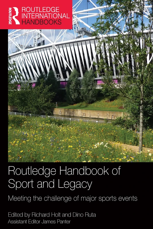 Routledge Handbook of Sport and Legacy: Meeting the Challenge of Major Sports Events (Routledge International Handbooks)
