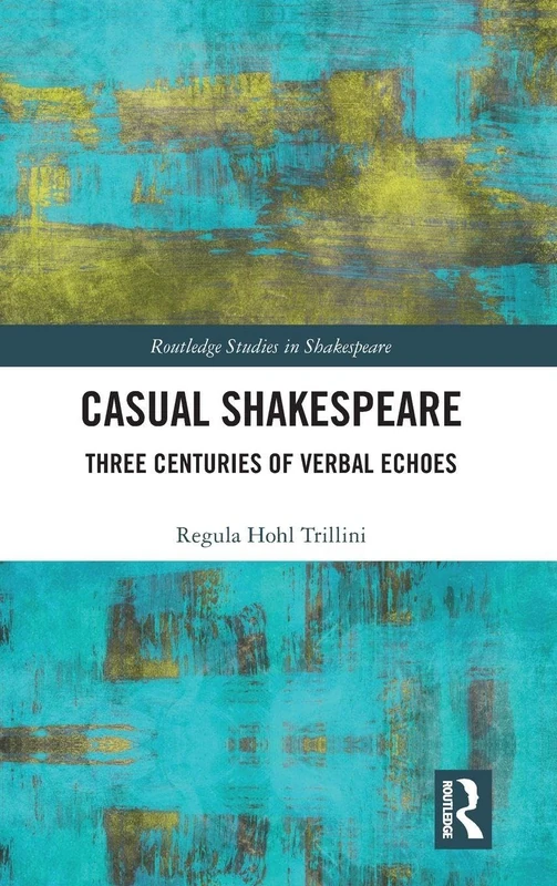 Routledge Casual Shakespeare - Three Centuries of Verbal Echoes - Image 1