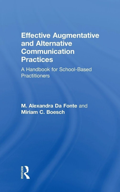 Effective Augmentative and Alternative Communication Practices: A Handbook for School-Based Practitioners
