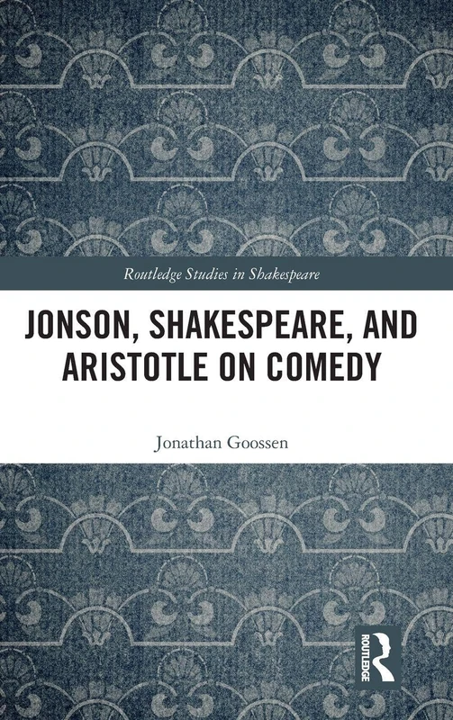 Jonson, Shakespeare, and Aristotle on Comedy (Routledge Studies in Shakespeare)