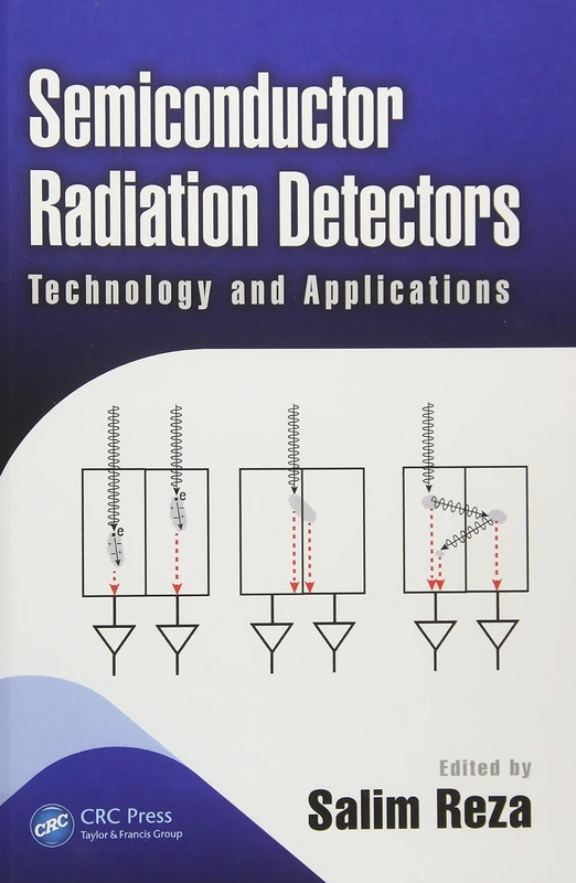Semiconductor Radiation Detectors: Technology and Applications (Devices, Circuits, and Systems)