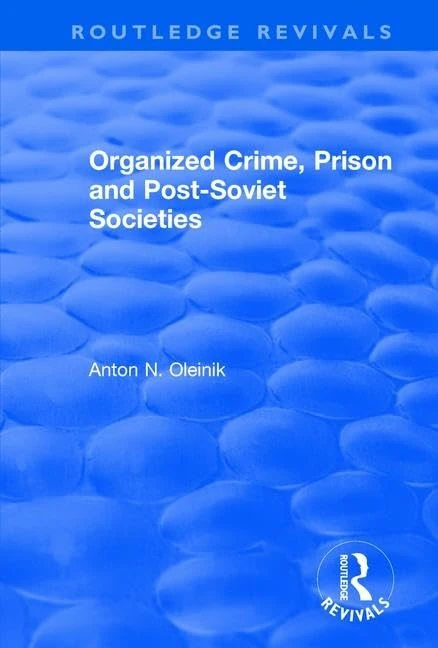 Routledge Organized Crime, Prison and Post-Soviet Societies