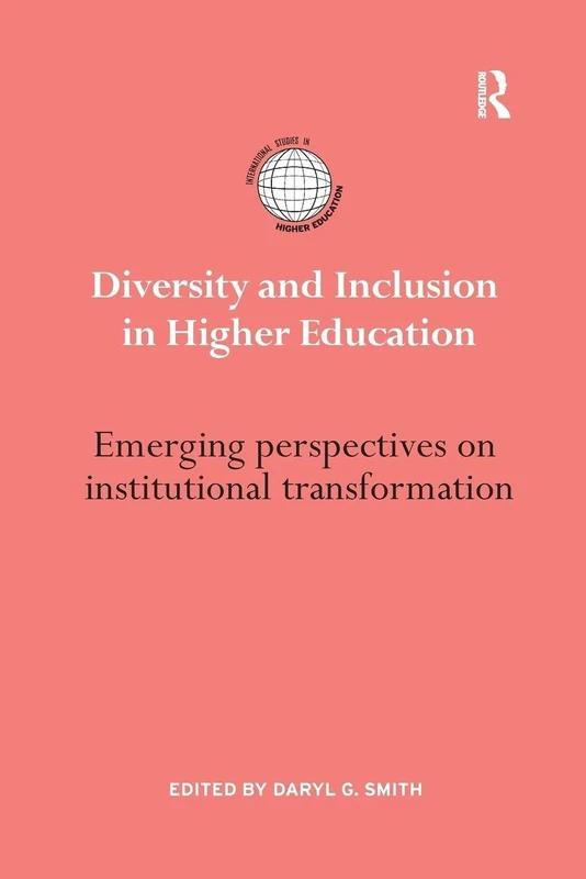 Diversity and Inclusion in Higher Education: Emerging perspectives on institutional transformation (International Studies in Higher Education)