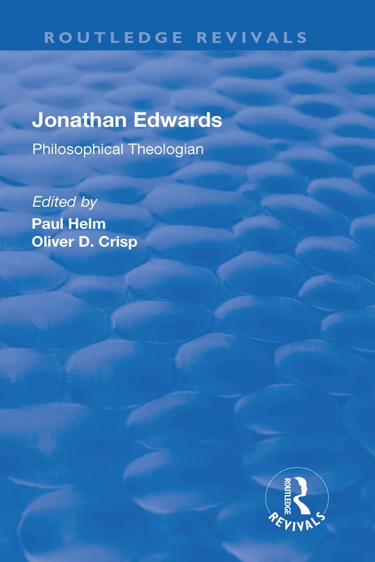 Jonathan Edwards: Philsophical Theologian (Routledge Revivals)