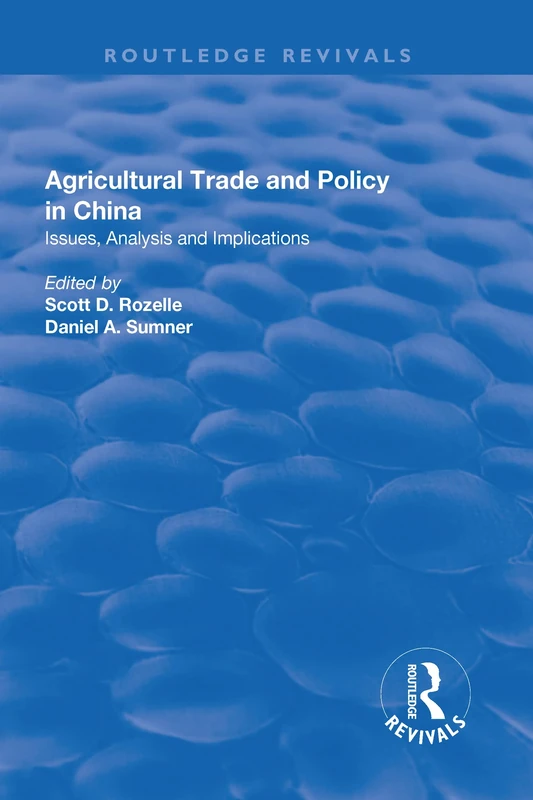 Agricultural Trade and Policy in China: Issues, Analysis and Implications (The Chinese Trade and Industry Series)