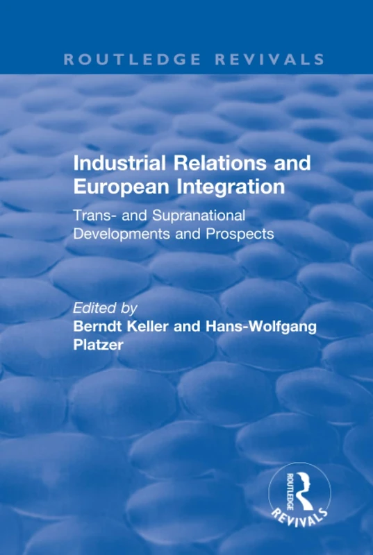 Industrial Relations and European Integration: Trans and Supranational Developments and Prospects (Routledge Revivals)