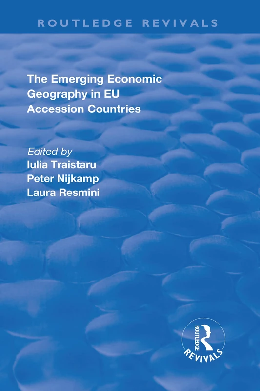 The Emerging Economic Geography in EU Accession Countries (Routledge Revivals)