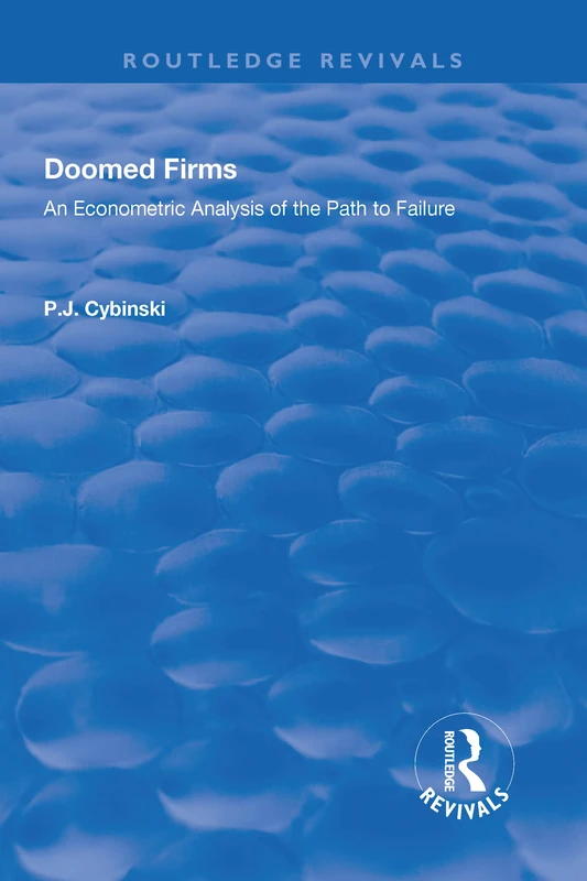 Doomed Firms: An Econometric Analysis of the Path to Failure (Routledge Revivals) - Image 1