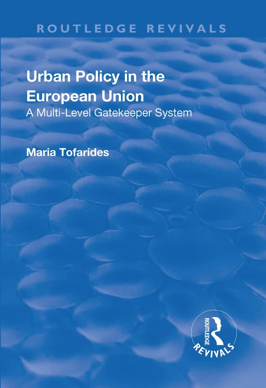 Urban Policy in the European Union: A Multi-Level Gatekeeper System (Routledge Revivals) - Image 1
